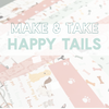 17/10/2026 - Make & Take Happy Tails