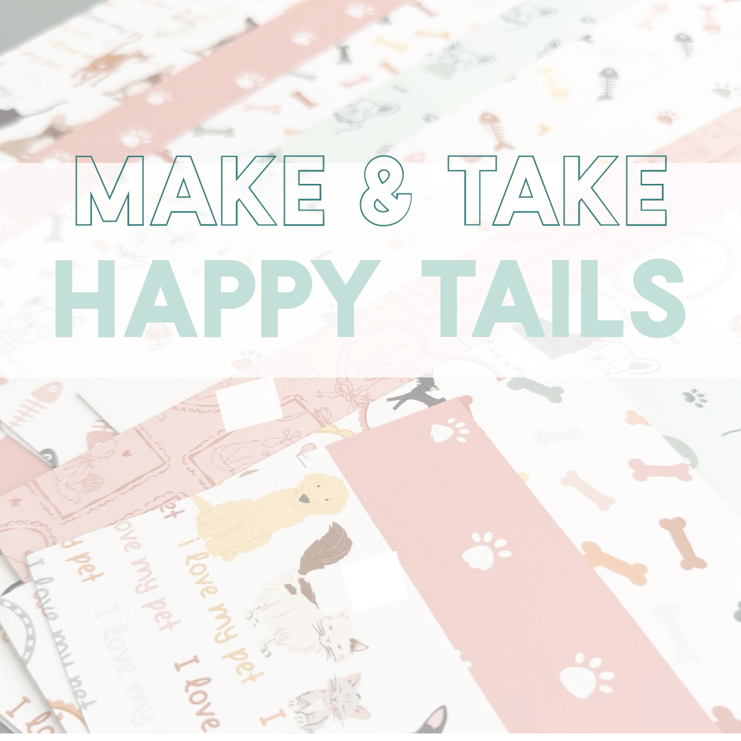 17/10/2026 - Make & Take Happy Tails